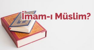 imam-ı müslim kimdir, kısaca hayatı